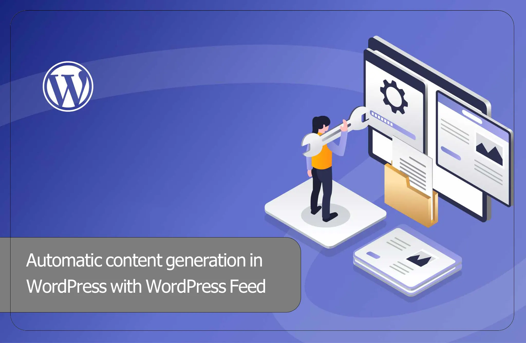 Automatic content generation in WordPress with WordPress Feed