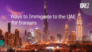 Ways to Immigrate to the UAE for Iranians
