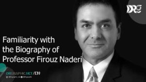 Familiarity with the Biography of Professor Firouz Naderi from Iran