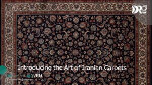 Introducing the Art of Iranian Carpets