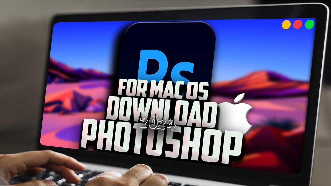 دانلود فتوشاپ نسخه 2024 برای سیستم عامل مک او اس Mac Os